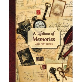 A Lifetime of Memories (LARGE PRINT EDITION): A guided journal for your Grandma, Grandpa or parent to record their memories and life experiences