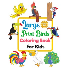 Large Print Birds Coloring Book for Kids: Fun and Educational Bird Coloring Pages for Kids, Simple and Cute Bird Designs to Inspire Young Artists