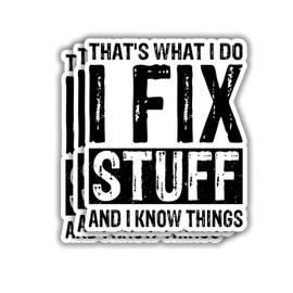 (3pcs) That's What I Do I Fix Stuff and I Know Things Sticker for Tumbler Funny Sarcastic Motivational Phrase Inspirational Quote Vinyl Decal for Kindle Laptop Water Bottle Phone Hard Hat - 2.5x3