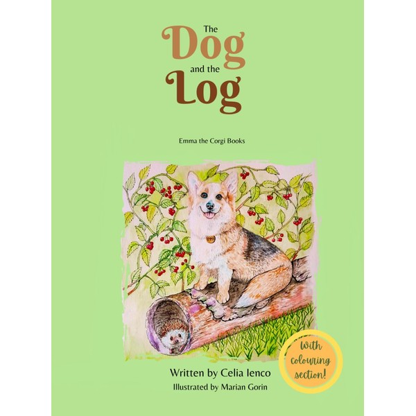 The Dog and the Log: Emma The Corgi Books