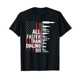 All Faster Than Dialing 911 American Flag Funny Gun Owner T-Shirt
