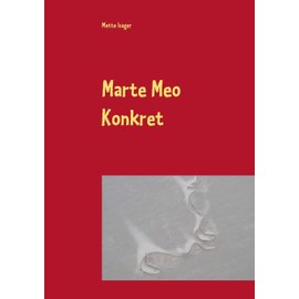 Marte Meo Konkret: Entwicklungs-und Sprachförderung in Beispielen