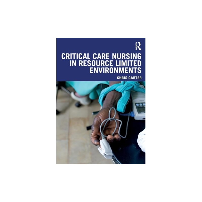 Critical Care Nursing in Resource Limited Environments