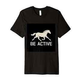 Be active fitness for horse fans Premium T-Shirt