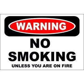NA Warning No Smoking Unless You Are On Fire 8x12 Aluminum SIGN Novelty Danger