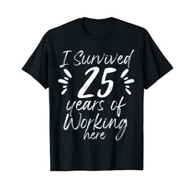 25 Years Work Anniversary Funny Survived Employee Colleague T-Shirt