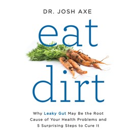 Harper Wave Eat Dirt: Why Leaky Gut May Be the Root Cause of Your Health Problems and 5 Surprising Steps to Cure It