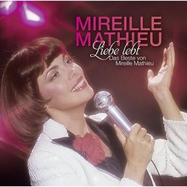MATHIEU,MIREILLE Liebe Lebt: das Beste Von Mireille Mathieu