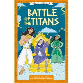 Greek Classics: Battle of the Titans (Easy Classics) (The Greek Mythology Children's Collection, Band 1)