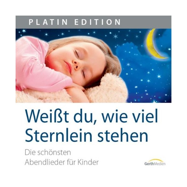 Weißt du, wie viel Sternlein stehen: Die schönsten Abendlieder