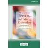When Your Teen Has an Eating Disorder: Practical Strategies to