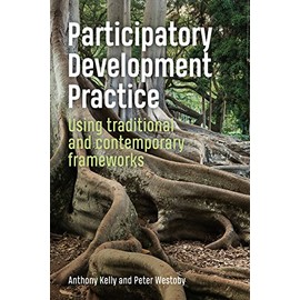 Participatory Development Practice: Using traditional and contemporary frameworks