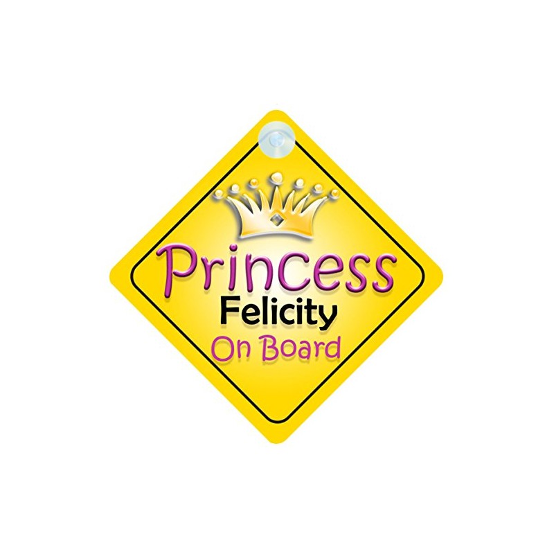 Princess Felicity On Board Girl Car Sign Child/Baby Gift/Present 002