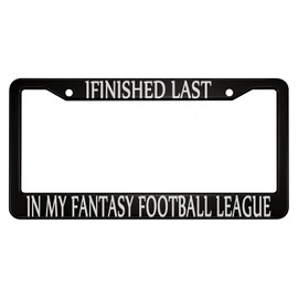oFloral Ifinished Last in My Fantasy Football League Aluminum Alloy License Plate Frame Applicable to US Standard Car Metal Car Tag Frame Front License Plate Holder for Women Men(1 Pack)