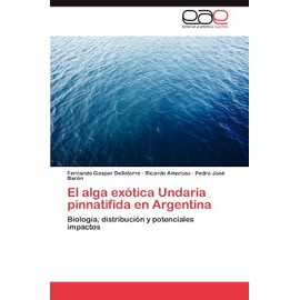 El alga exótica Undaria pinnatifida en Argentina: Biología, distribución y potenciales impactos (Spanish Edition)