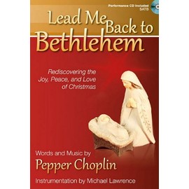 Lead Me Back to Bethlehem - Satb Score with CD: Rediscovering the Joy, Peace, and Love of Christmas