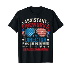 Assistant Fireworks Director If You See July 4th Firework T-Shirt