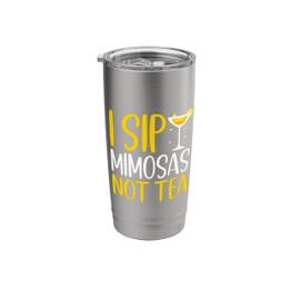 I Sip Mimosas Not Tea Cocktail Bartender Wedding Stainless Steel Insulated Tumbler