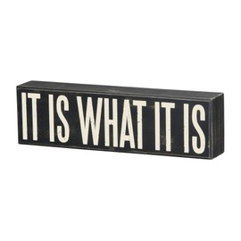 Primitives by Kathy 22343 Box Sign, 10.5" x 3", It is What It is