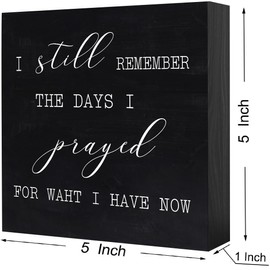 I Still Remember The Days I Prayed Sign Rustic Wooden Farmhouse Christian Decor Wooden Religious Plaque Christian Home Prayer Block Sign for Office Tabletop Tiered Tray Decor (Black Wood Sign 5x5 Inch)