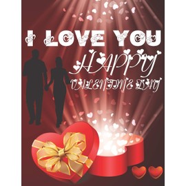 I Love You Happy Valentine Day: An Adult Coloring Book Featuring Romantic, Beautiful and Fun Valentine's Day Designs for Stress and Relaxation