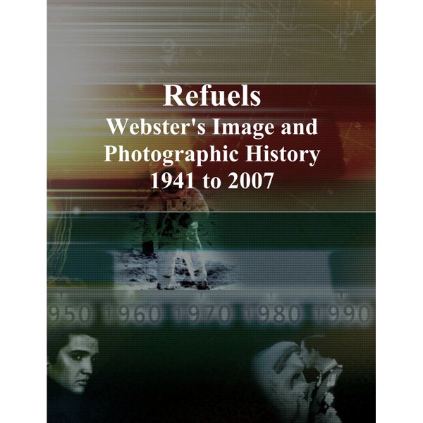 Refuels: Webster's Image and Photographic History, 1941 to 2007