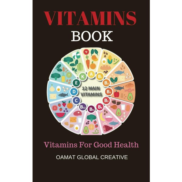 VITAMINS BOOK: Vitamins For Good Health , Vitamins For teens,