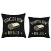 Burritos Now Run Later Funny Food Quote Throw Pillow