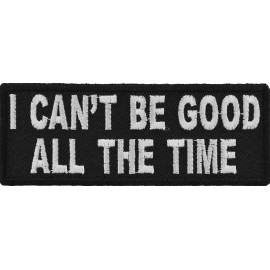 Ivamis I Can't Be Good All The Time Funny Iron on Patch- 4x1.5 inch - P4742
