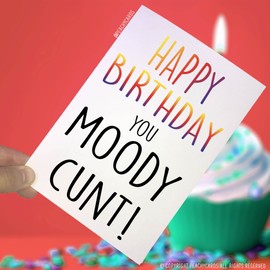 Happy Birthday Cards, Happy Birthday You Moody C*nt, Funny Cards, Friend Card, C*nt Card, Girlfriend Card, Joke Cards Boyfriend Husband PC42