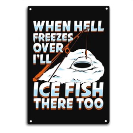 LQNMPPH - Cartel de lata para pesca en hielo, decoración de ventana de pared cuando el infierno se congela sobre I'Ll Ice Fish There Too Funny Angler Cita Arte de pared Póster de metal de 12 x 8