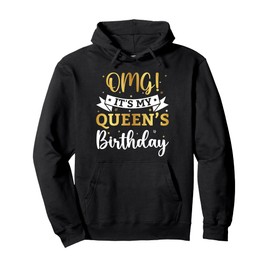 OMG It's My Queen's Birthday Happy Bday Husband Couple Gifts Pullover Hoodie