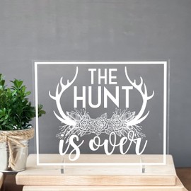 The Hunt is Over Wedding Sign - Modern Acrylic Sign for Tabletop, Wedding Decor, Acrylic Table decorations With Stand - Clear Acrylic Sign With White Text, 8" x 10"