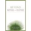 Beyond Nature and Culture