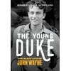 The Young Duke: The Early Life of John Wayne