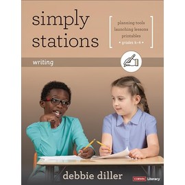 Simply Stations: Writing, Grades K-4: Writing, Grades K-4: Planning Tools, Launching Lessons, Printables (Corwin Literacy)