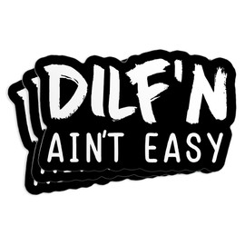 (3Pcs) Dilf'n Aint Easy Stickers, Funny DILF Car Decal Car Window 3" Waterproof Die-Cut Vinyl Sticker for Laptop, Bumper, Water Bottle, Hard Hat Decal Gifts for Men Dad Father Husband 3 Inches