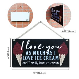 CARISPIBET I love you as much as I love ice cream and I really love ice cream Home signs kitchen signs house décor decorative plaques home decoration gift 6" x 12"