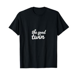 The Good Twin – Funny Sibling Rivalry T-Shirt