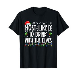 Most Likely to Drink With The Elves Elf Family Christmas T-Shirt