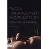 Facial Enhancement Acupuncture: Clinical Use and Application
