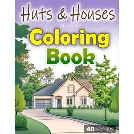 Huts & Houses (Detailed Coloring Book): An intricate journey through cozy cabins and charming homes