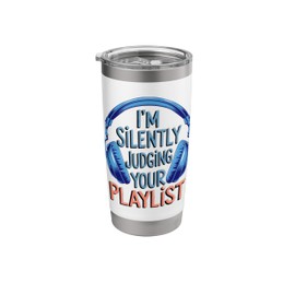 Silently Judging your Playlist Funny Music Lover Quote Stainless Steel Insulated Tumbler