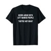 Never Argue With Left Handed People, Funny, Jokes, Sarcastic T-Shirt