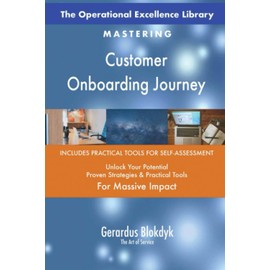 The Operational Excellence Library; Mastering Customer Onboarding Journey