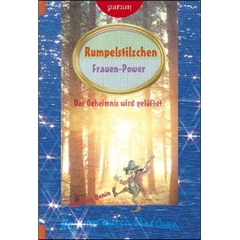 Rumpelstilzchen: Frauen-Power: Frauen-Power; Das Geheimnis wird gelüftet (Heilung durch Märchen)
