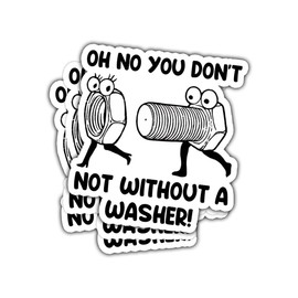 (3Pcs) Oh No You Don't Not Without A Washer Sticker, Washer Bumper Sticker, Funny Sarcastic Adult Sticker, Dirty Mind Dark Joke Vinyl Decal- Stickers For Laptop Water Bottle Phone Car Window Helmet 3"