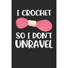 i crochet so i don't unravel: Crochet Notebook journal Diary
