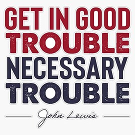 Magnet John Lewis Quotes - Get In Good Trouble Necessary Trouble Magnetic Vinyl Sticker 5"