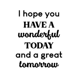 Aurabeam Vinyl Wall Art Decal - I Hope You Have A Wonderful Today and A Great Tomorrow - 21" x 17" - Motivating Positive Quote Home Bedroom Living Room Playroom Classroom Office Coffee Shop Decor